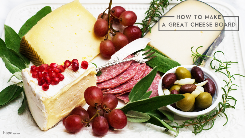 What you need to know to make a GREAT cheese board!